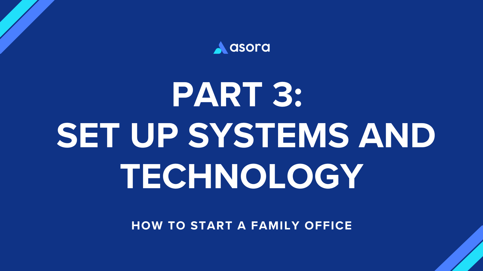 Part 3: Set Up Family Office Technology and Systems