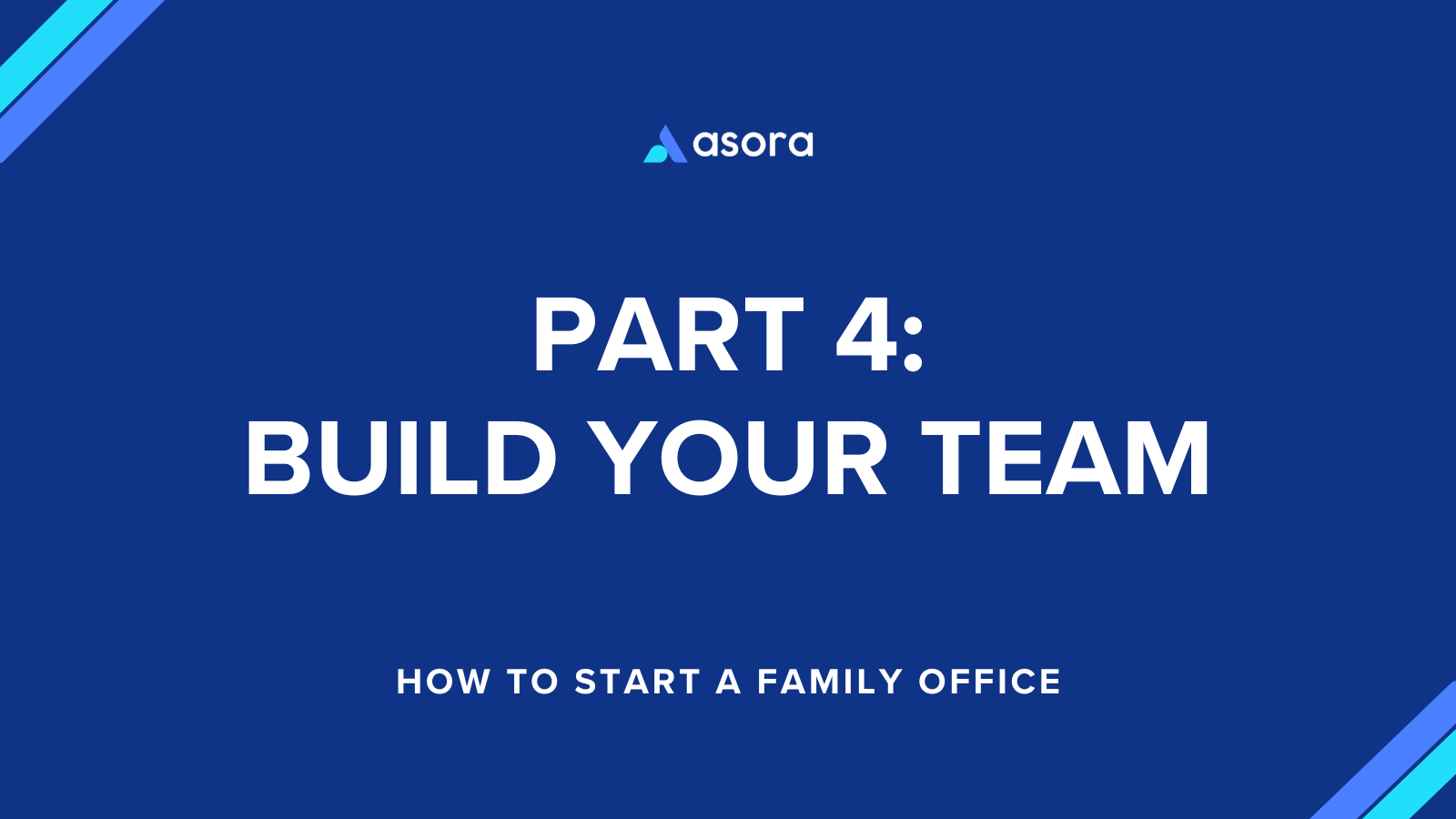 Part 4: Building a Successful Family Office Team
