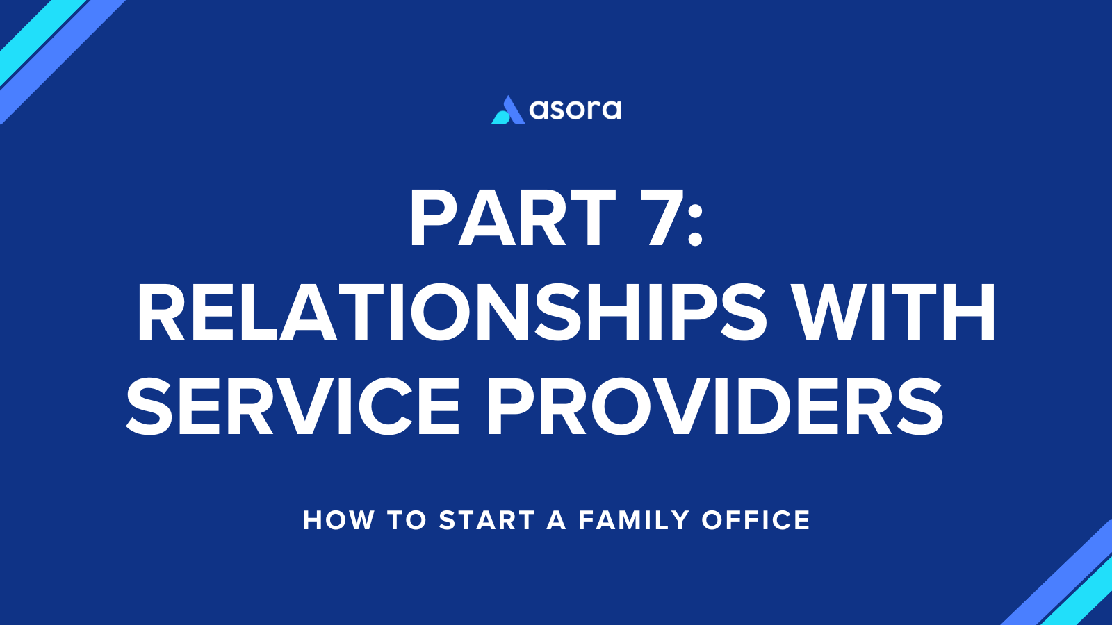 Part 7: Establish Relationships with Family Office Service Providers