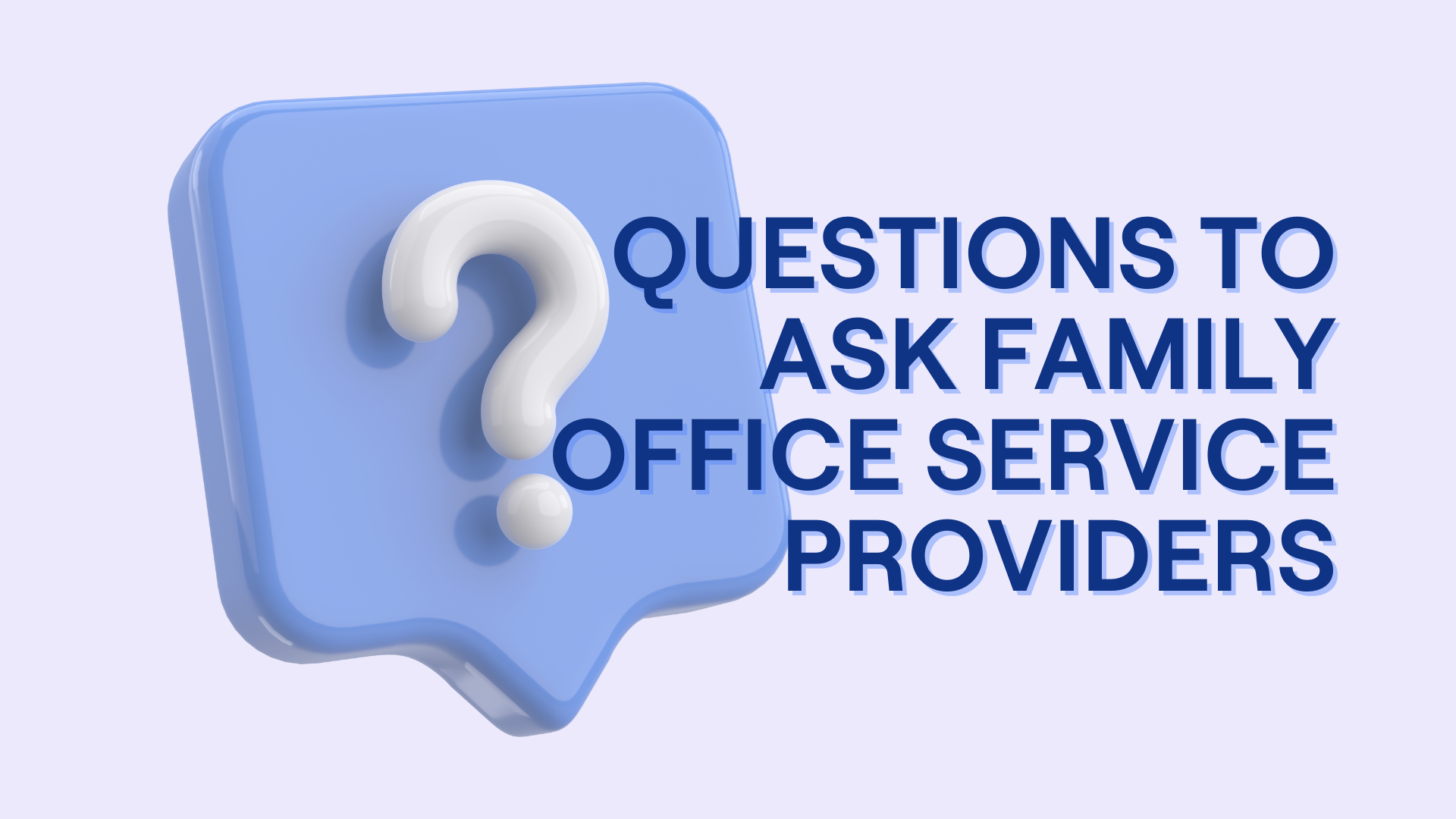 7 Questions to Ask Family Office Service Providers