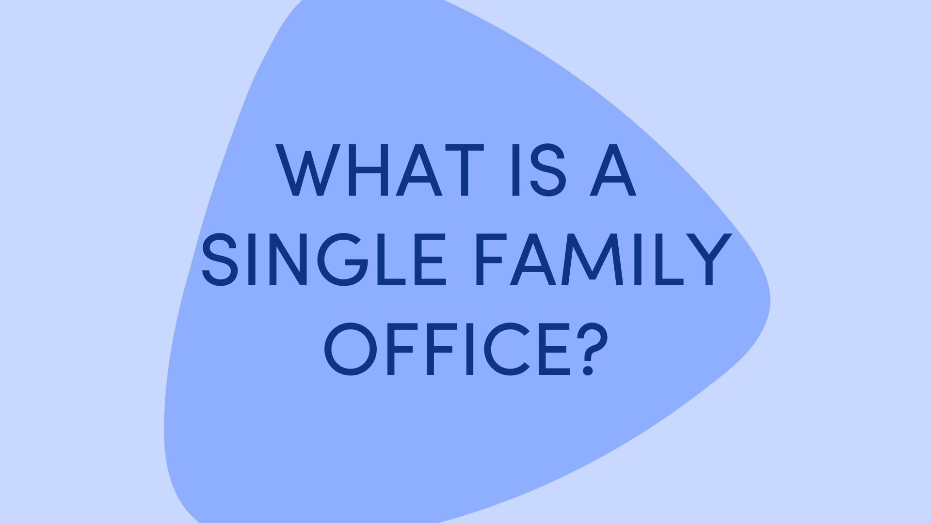 What is a Single Family Office?