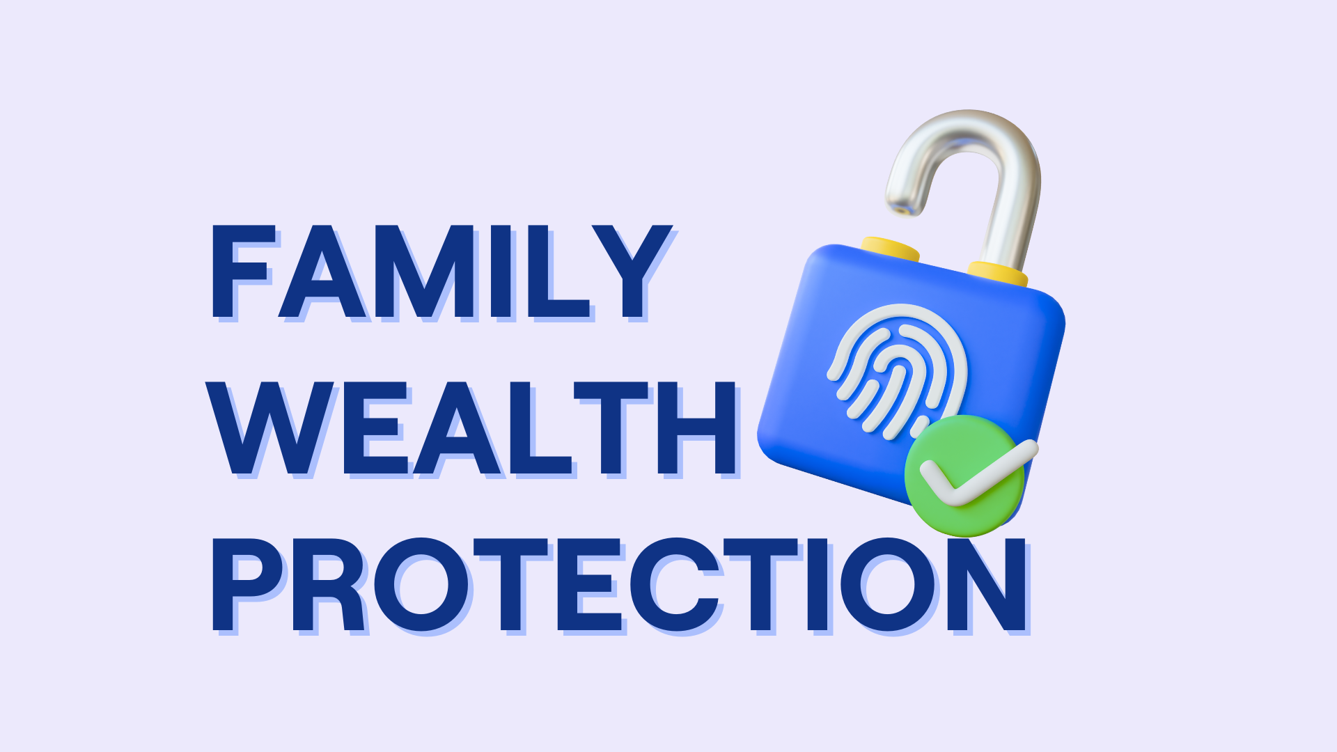 Family Wealth Protection: 8 Steps to Secure Multigenerational Assets