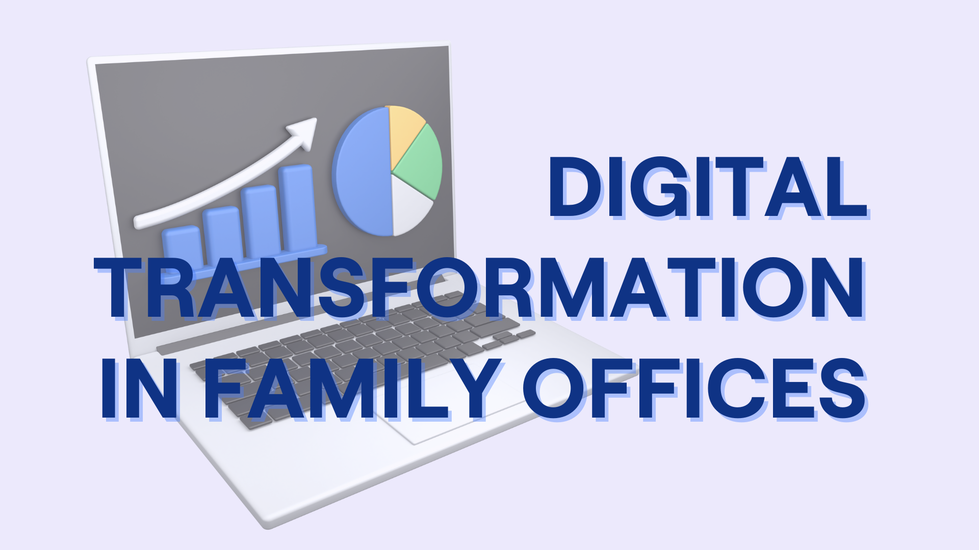 Digital Transformation in Family Offices: Navigating the Future of Wealth Management