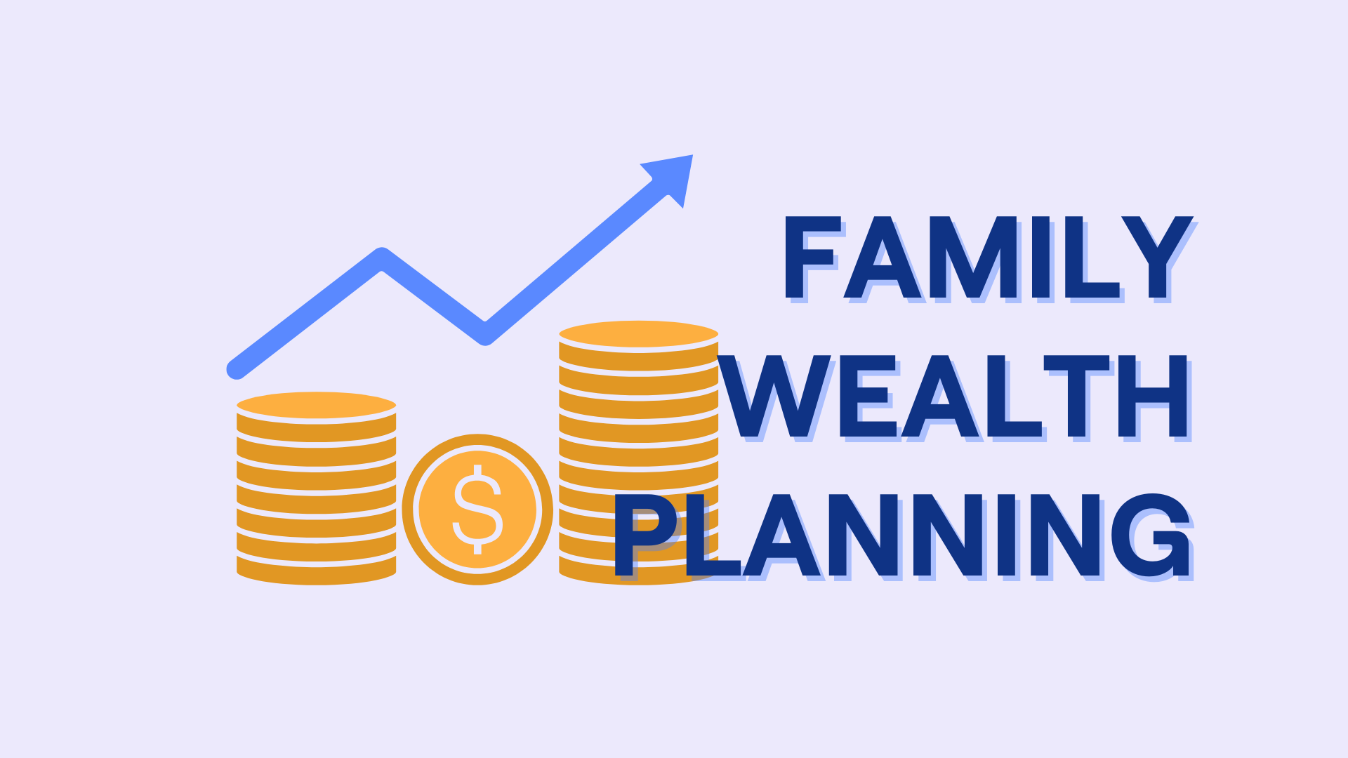 Family Wealth Planning: 10 Essentials to Align Investments, Goals & Heirs