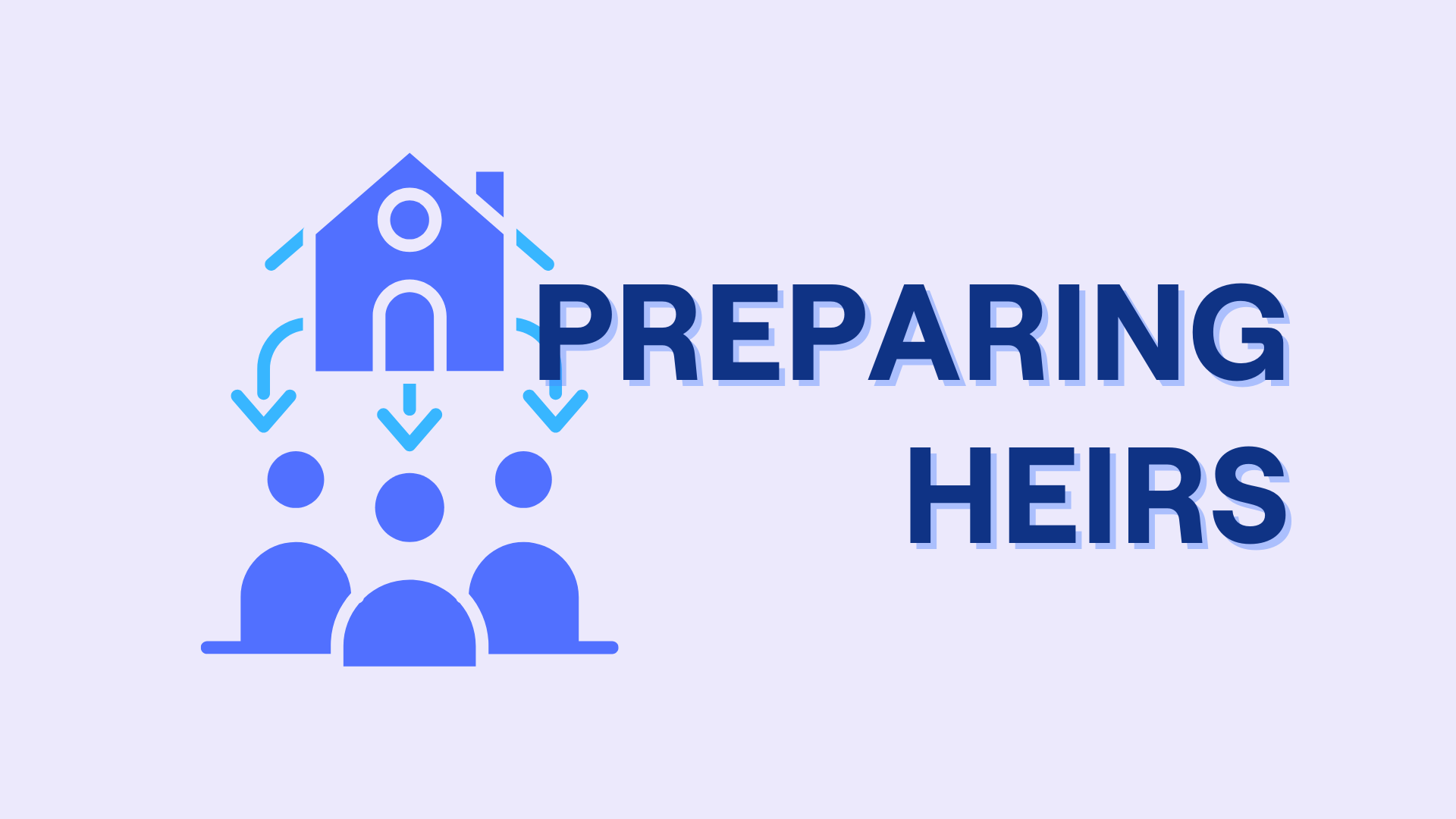 The Complete Guide to Prepare Your Heirs for the Wealth Transfer
